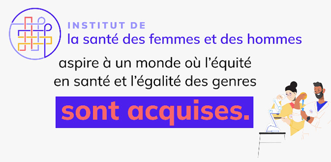 Institut de la santé des femmes et des hommes - aspire à un monde où l'équité en santé et l'égalité des genres